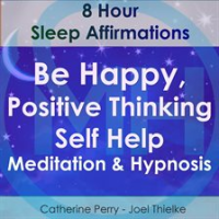 Be_Happy__Positive_Thinking_Self_Help_Meditation___Hypnosis